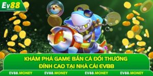 Bắn Cá Đổi Thưởng Ev88